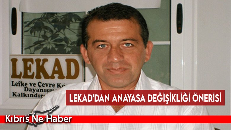 LEKAD’dan Anayasa Değişikliği Önerisi