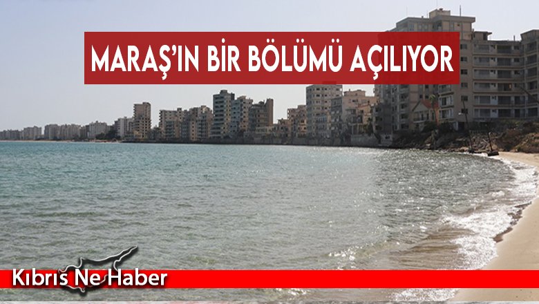 Maraş’ın bir bölümü açılıyor