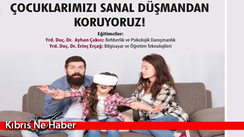 “Çocuklarınızı Sanal Düşmandan Koruyoruz”