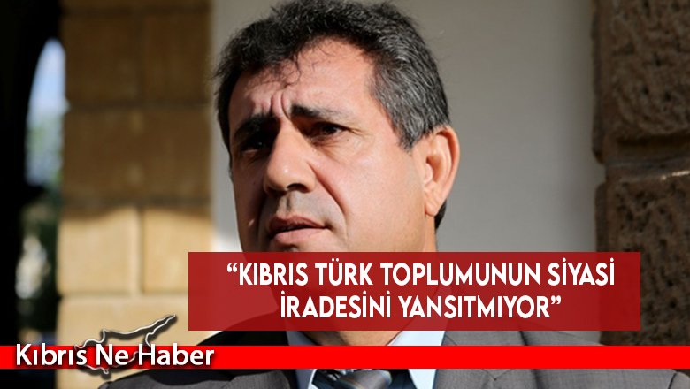 “Kıbrıs Türk Toplumunun Siyasi İradesini Yansıtmıyor”