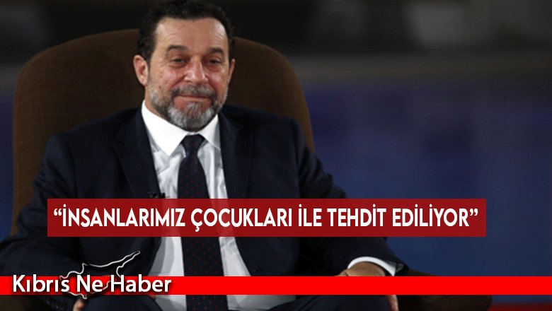 “İnsanlarımız çocuklarıyla tehdit ediliyor”