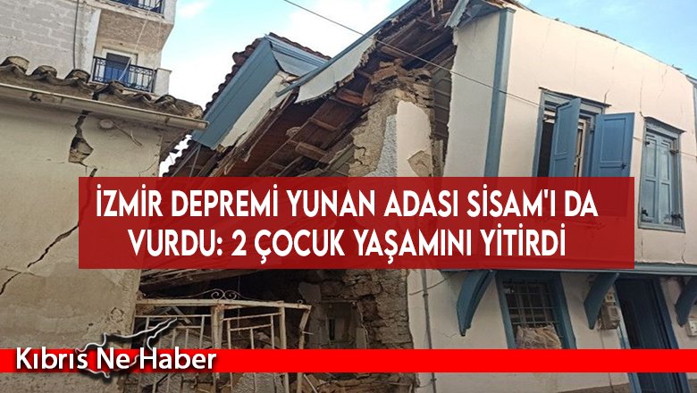 İzmir depremi Yunan adası Sisam'ı da vurdu: 2 çocuk yaşamını yitirdi