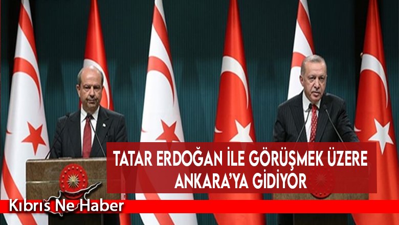 Tatar Erdoğan ile görüşmek üzere Ankara’ya gidiyor