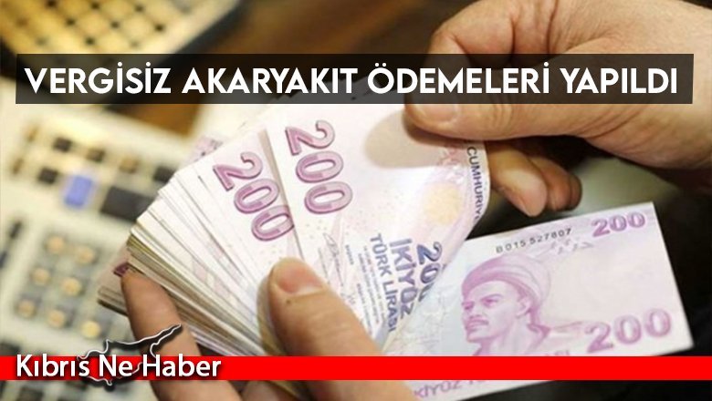 Vergisiz akaryakıt ödemeleri yapıldı