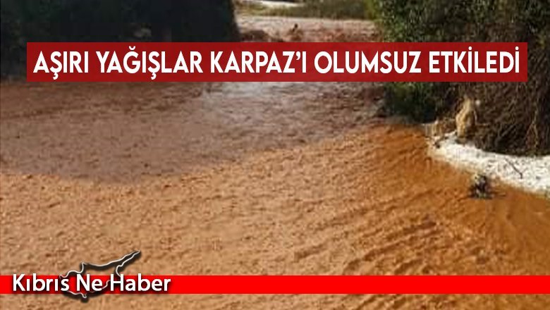 Aşırı yağışlar Karpaz’ı olumsuz etkiledi