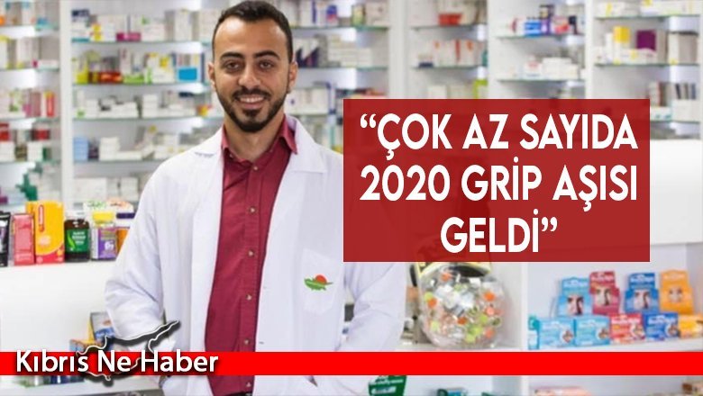 “Çok az sayıda 2020 grip aşısı geldi”