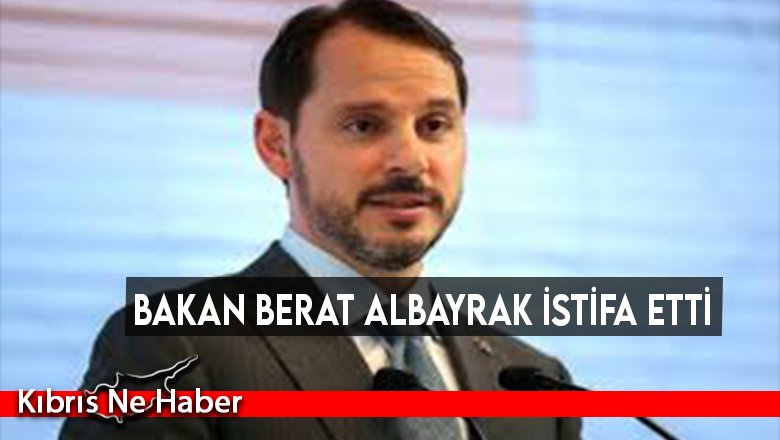 Bakan Berat Albayrak istifa etti