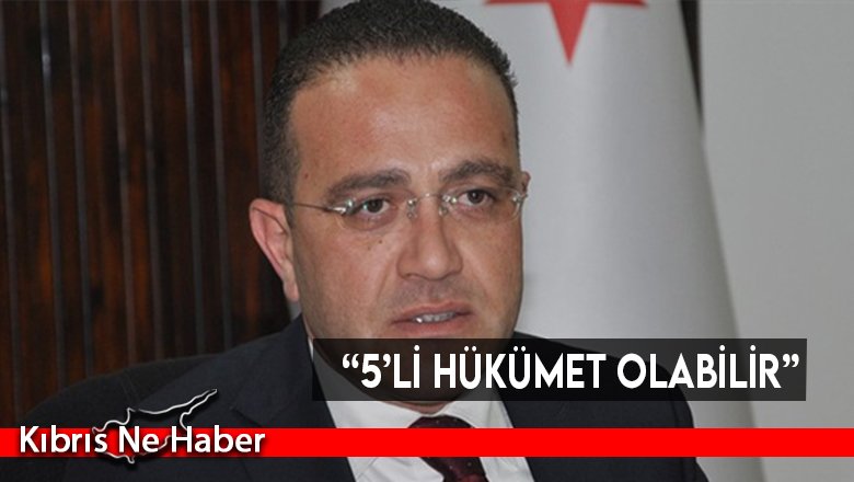 “5’li hükümet olabilir”