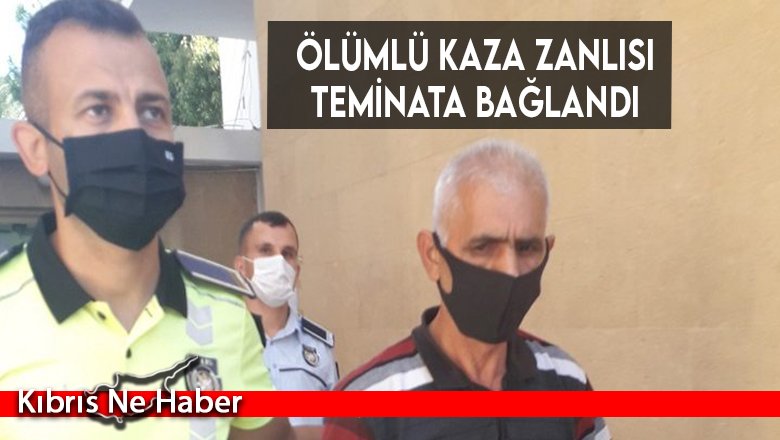 Ölümlü kaza zanlısı teminata bağlandı