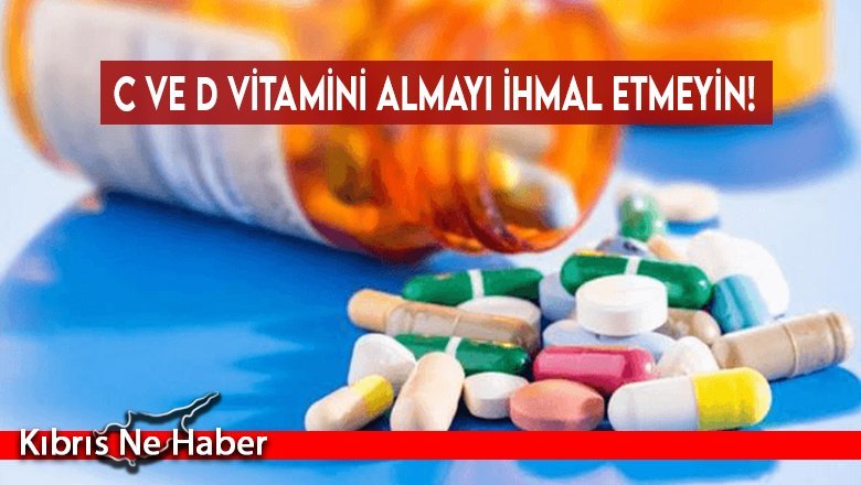 C ve D vitamini almayı ihmal etmeyin!