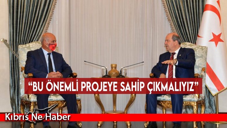 “Bu önemli projeye sahip çıkmalıyız”