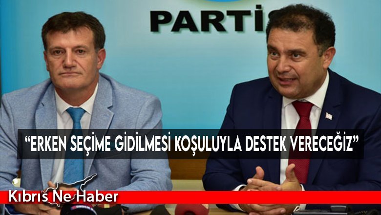 “Erken seçime gidilmesi koşuluyla destek vereceğiz”