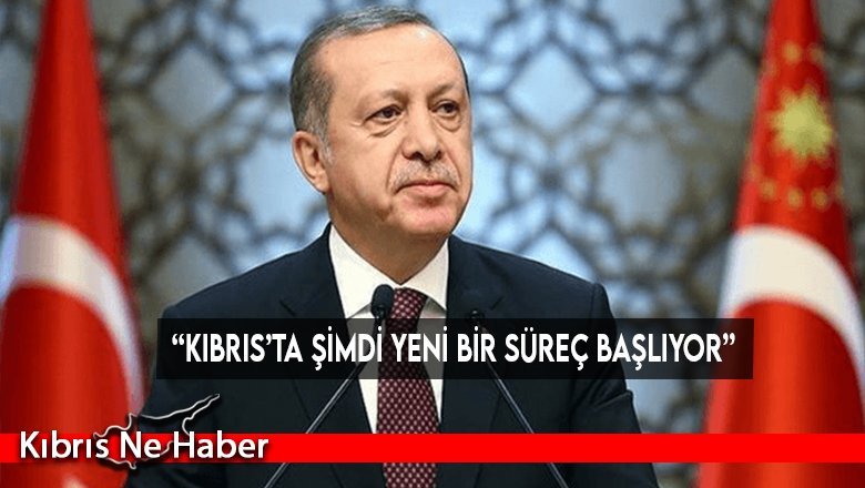 “Kıbrıs’ta şimdi yeni bir süreç başlıyor”