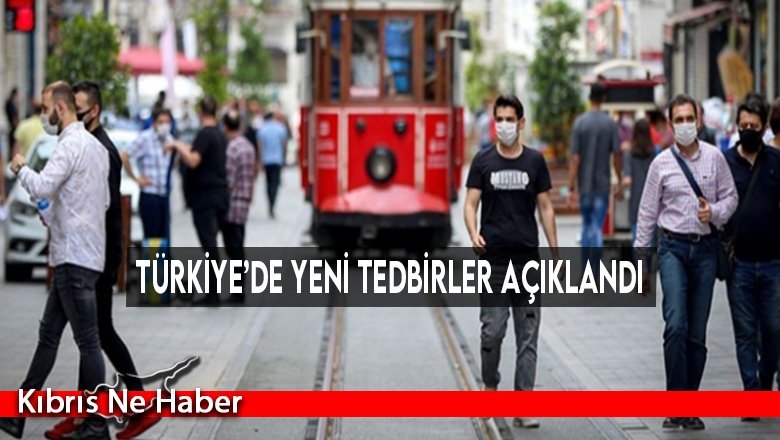 Türkiye’de yeni tedbirler açıklandı