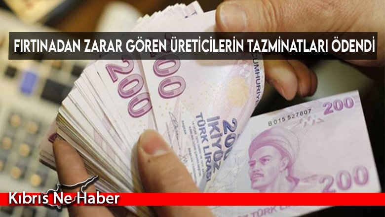 Fırtınadan zarar gören üreticilerin tazminatları ödendi