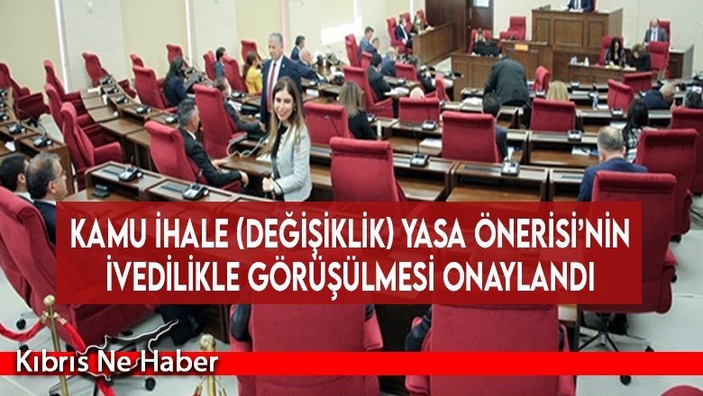 Kamu İhale (Değişiklik) Yasa Önerisi’nin ivedilikle görüşülmesi onaylandı