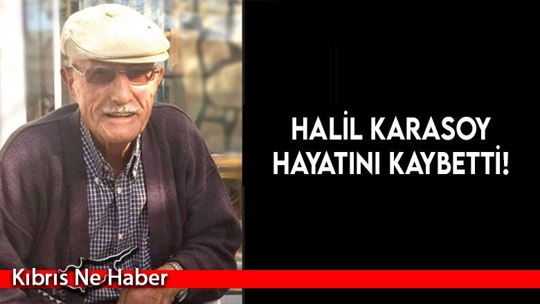 Halil Karasoy hayatını kaybetti!