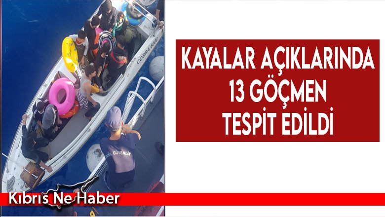Kayalar açıklarında 13 göçmen tespit edildi