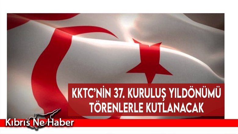 KKTC’nin 37. Kuruluş yıldönümü törenlerle kutlanacak
