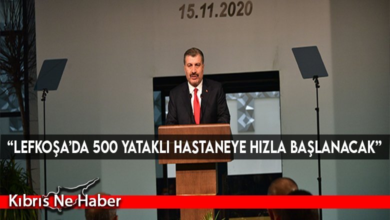 “Lefkoşa’da 500 yataklı hastaneye hızla başlanacak”