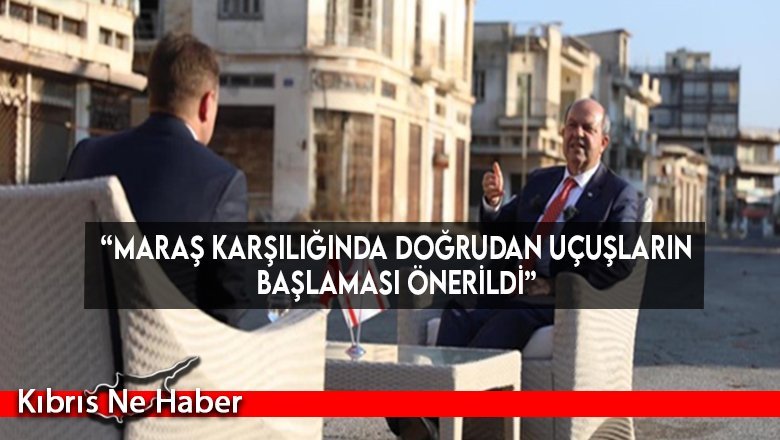 “Maraş karşılığında doğrudan uçuşların başlaması önerildi”