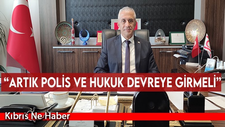 “Artık polis ve hukuk devreye girmeli”