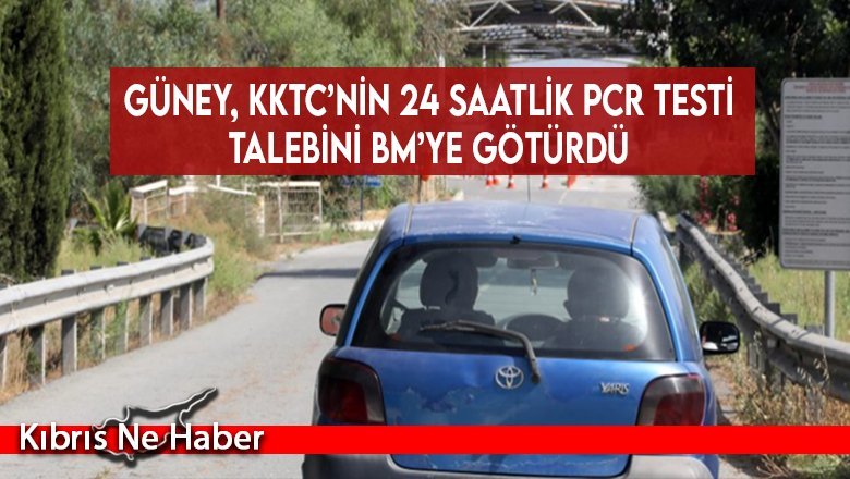 Güney, KKTC’nin 24 saatlik PCR testi talebini BM’ye götürdü