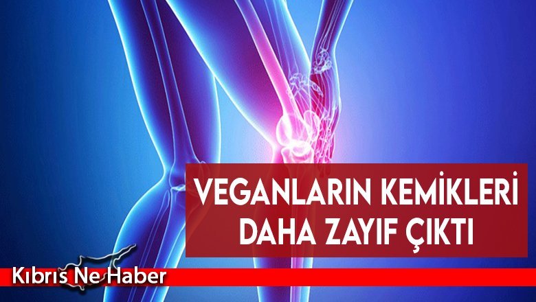 Veganların kemikleri daha zayıf çıktı