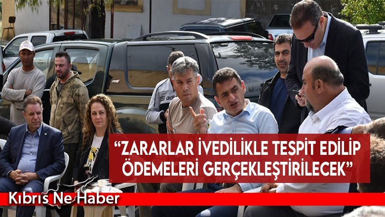 “Zararlar ivedilikle tespit edilip ödemeleri gerçekleştirilecek”