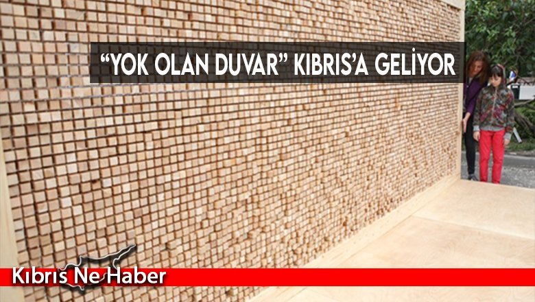 “Yok Olan Duvar” Kıbrıs’a geliyor
