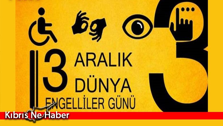 Bugün 3 Aralık Dünya Engelliler Günü…