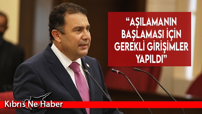 “Aşılamanın başlaması için gerekli girişimler yapıldı”