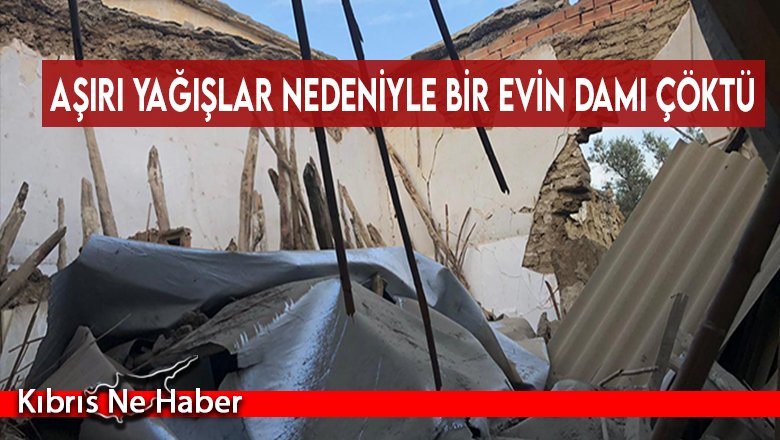 Aşırı yağışlar nedeniyle bir evin damı çöktü