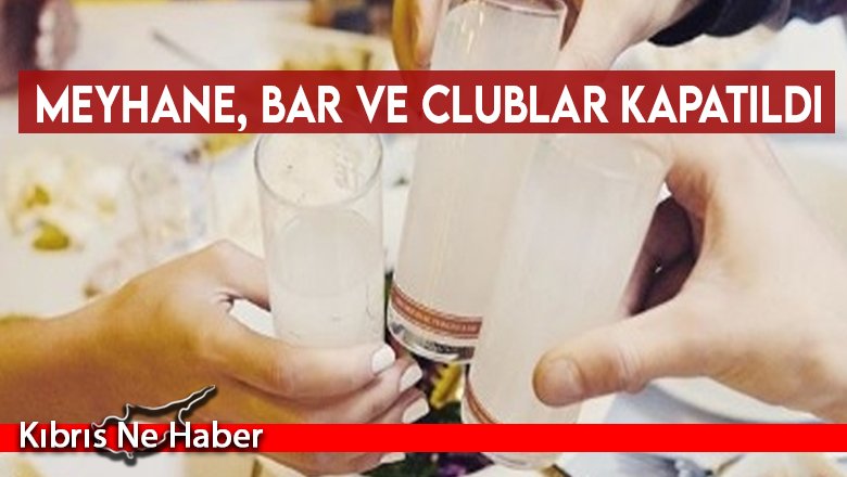 Meyhane, bar ve clublar kapatıldı