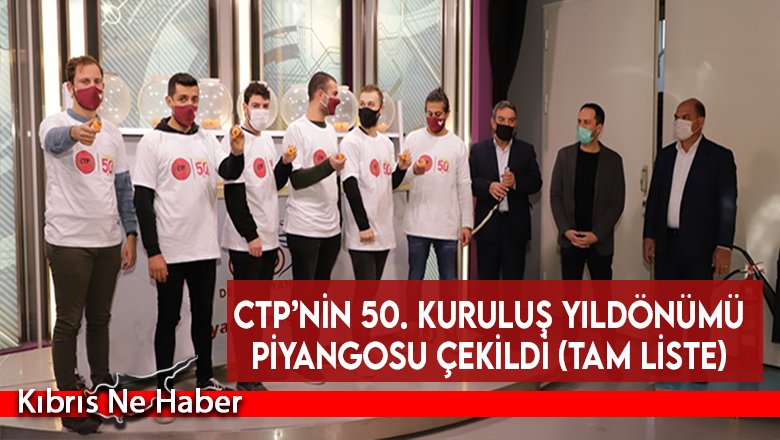 CTP’nin 50. Kuruluş Yıldönümü Piyangosu çekildi (Tam liste)
