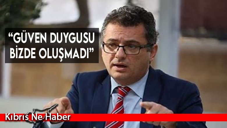 “Güven duygusu bizde oluşmadı”