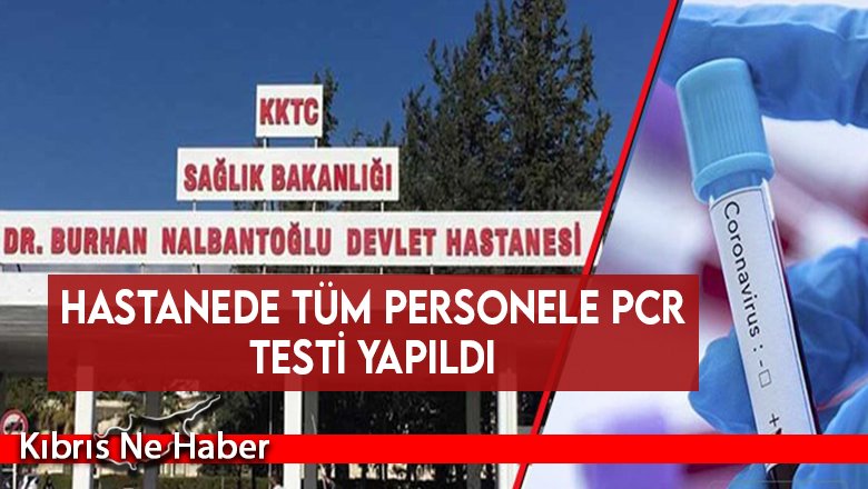 Hastanede tüm personele PCR testi yapıldı