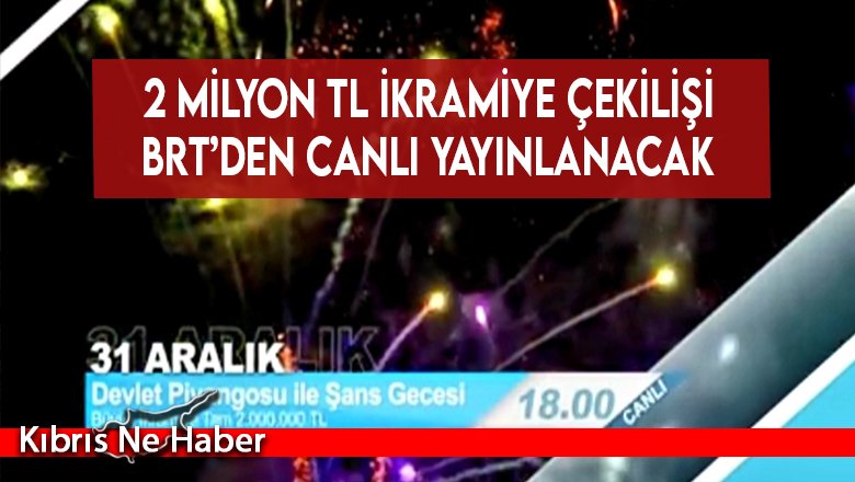 2 milyon TL ikramiye çekilişi BRT’den canlı yayınlanacak