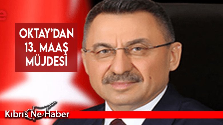 Oktay’dan 13. maaş müjdesi