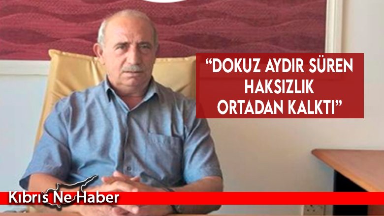 “Dokuz aydır süren haksızlık ortadan kalktı”