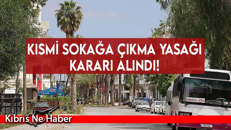 Son Dakika! Kısmi sokağa çıkma yasağı kararı alındı!