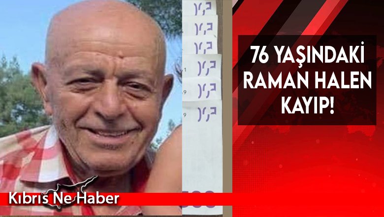 76 yaşındaki Raman halen kayıp!