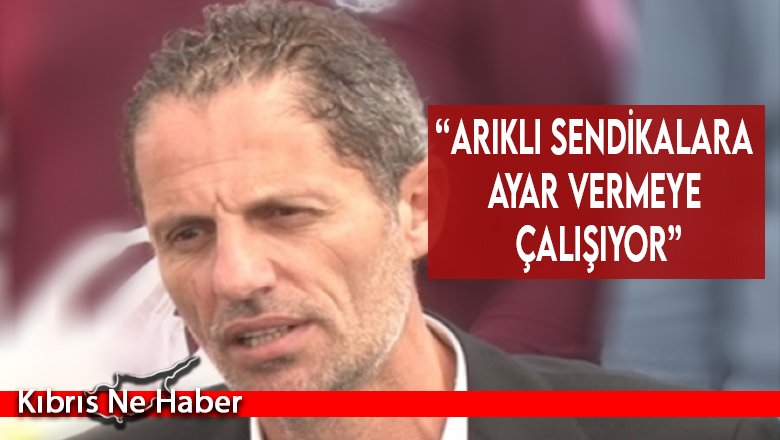 “Arıklı sendikalara ayar vermeye çalışıyor”
