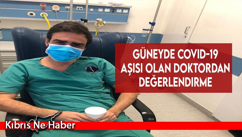 Güneyde Covid-19 aşısı olan doktordan değerlendirme