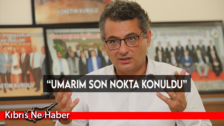 “Umarım son nokta konuldu”