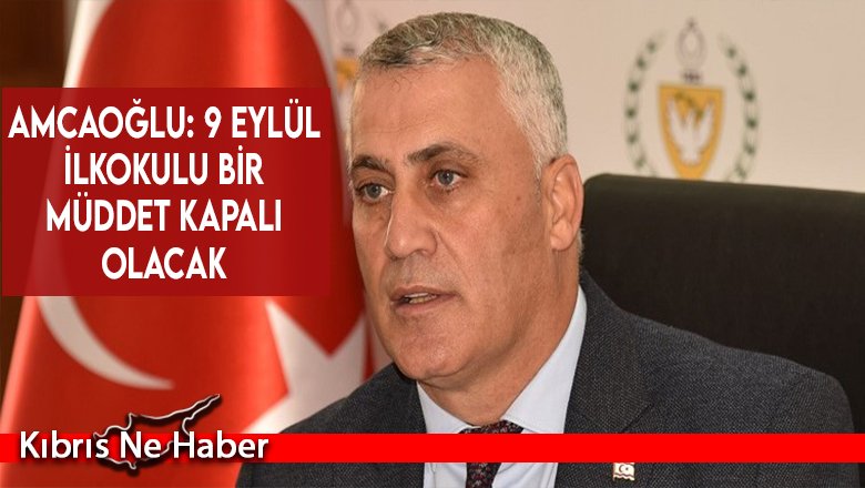 Amcaoğlu: 9 Eylül İlkokulu bir müddet kapalı olacak