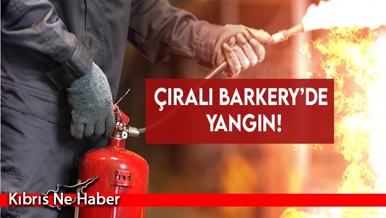 Çıralı Barkery’de yangın!