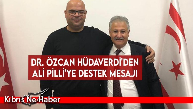 Dr. Özcan Hüdaverdi'den Ali Pilli'ye destek mesajı