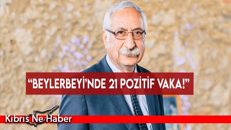 “Beylerbeyi’nde 21 pozitif vaka!”