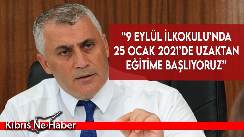“9 Eylül İlkokulu’nda 25 Ocak 2021’de uzaktan eğitime başlıyoruz”
